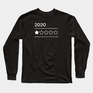 2020 Awful Year I Would Give 0 Stars If I Could Long Sleeve T-Shirt